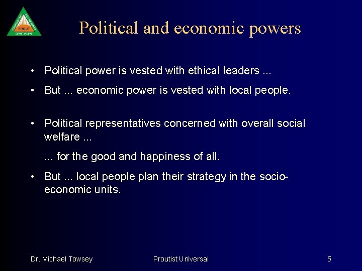 Political and economic powers • Political power is vested with ethical leaders. . .