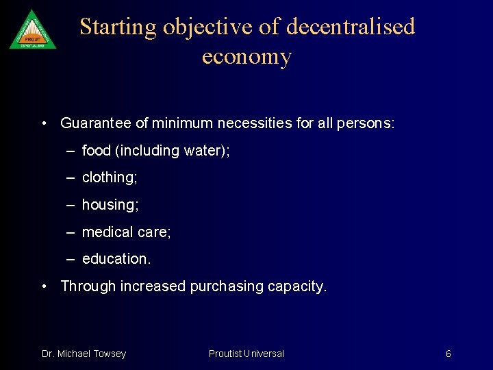 Starting objective of decentralised economy • Guarantee of minimum necessities for all persons: –