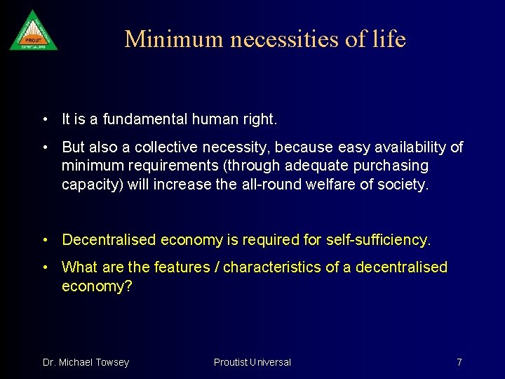 Minimum necessities of life • It is a fundamental human right. • But also