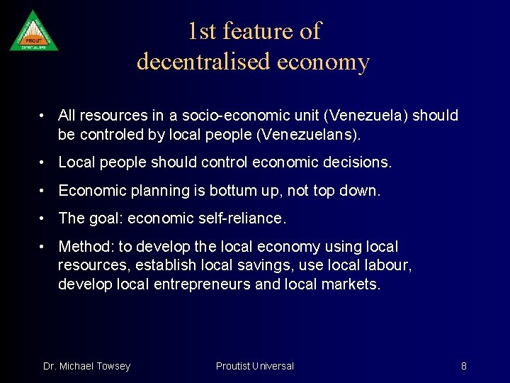 1 st feature of decentralised economy • All resources in a socio-economic unit (Venezuela)