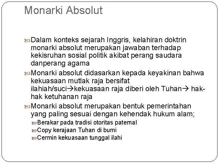 Monarki Absolut Dalam konteks sejarah Inggris, kelahiran doktrin monarki absolut merupakan jawaban terhadap kekisruhan