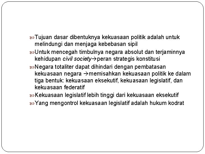 Tujuan dasar dibentuknya kekuasaan politik adalah untuk melindungi dan menjaga kebebasan sipil Untuk Tujuan dasar dibentuknya kekuasaan politik adalah untuk melindungi dan menjaga kebebasan sipil Untuk