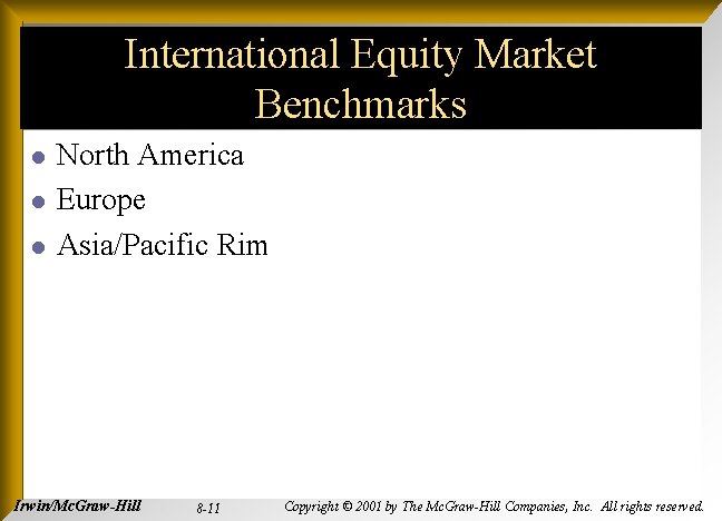 International Equity Market Benchmarks l l l North America Europe Asia/Pacific Rim Irwin/Mc. Graw-Hill