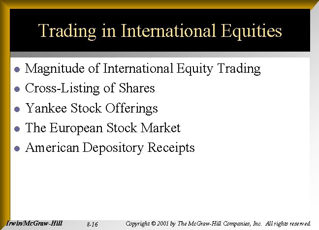 Trading in International Equities l l l Magnitude of International Equity Trading Cross-Listing of