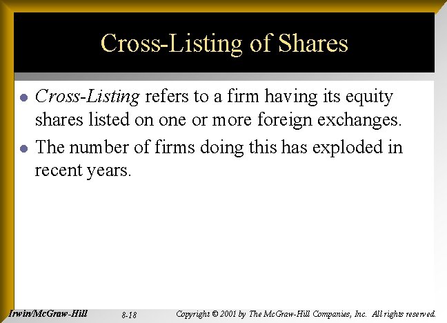 Cross-Listing of Shares l l Cross-Listing refers to a firm having its equity shares