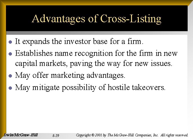 Advantages of Cross-Listing l l It expands the investor base for a firm. Establishes