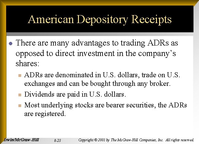 American Depository Receipts l There are many advantages to trading ADRs as opposed to