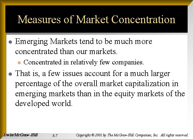 Measures of Market Concentration l Emerging Markets tend to be much more concentrated than