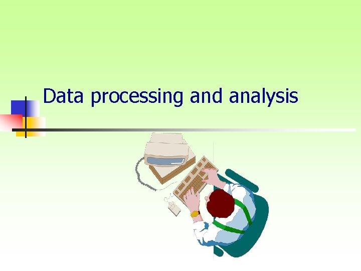 Data processing and analysis 