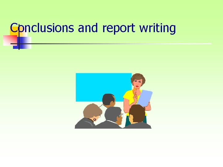 Conclusions and report writing 