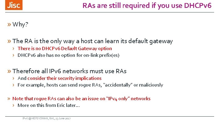 RAs are still required if you use DHCPv 6 » Why? » The RA
