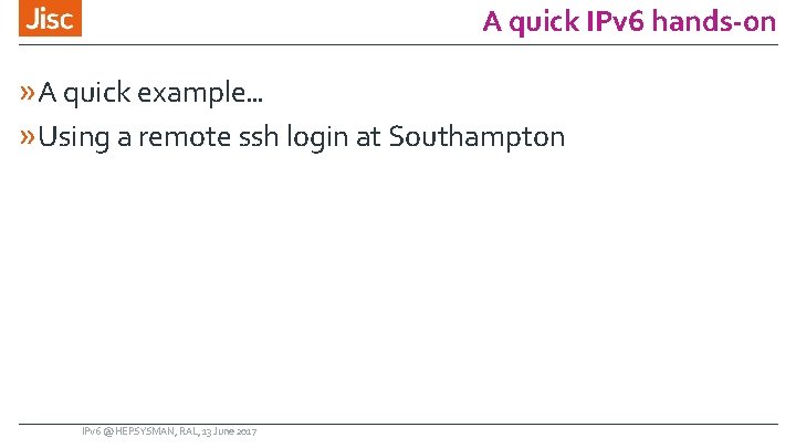 A quick IPv 6 hands-on » A quick example… » Using a remote ssh