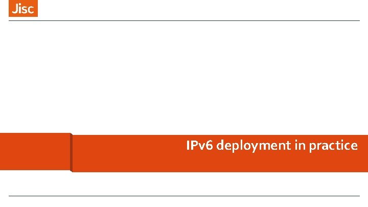 IPv 6 deployment in practice 