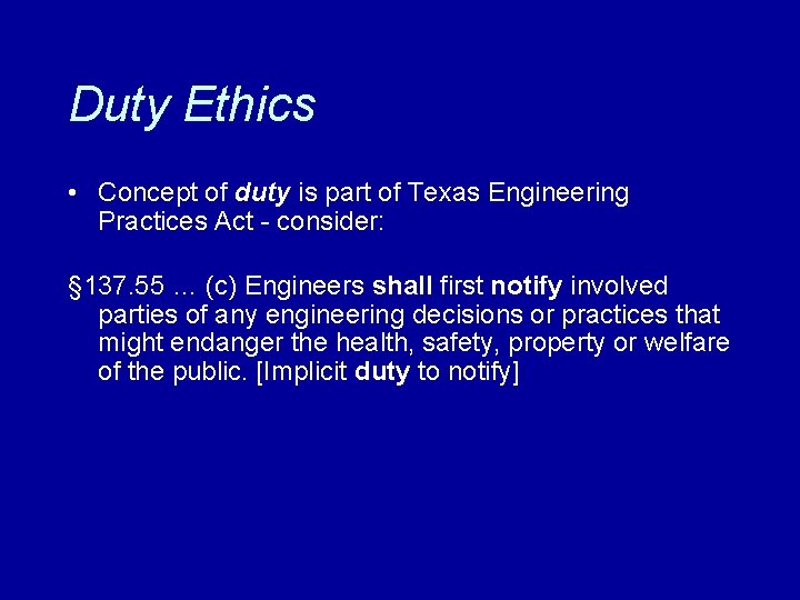 Duty Ethics • Concept of duty is part of Texas Engineering Practices Act -