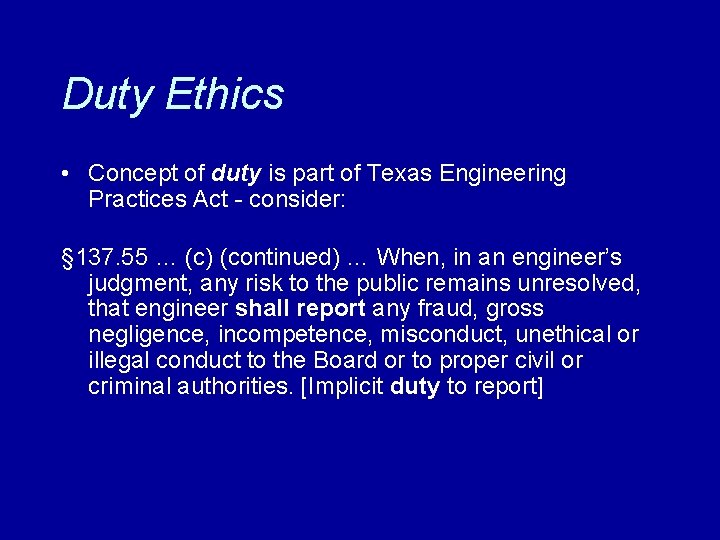 Duty Ethics • Concept of duty is part of Texas Engineering Practices Act -
