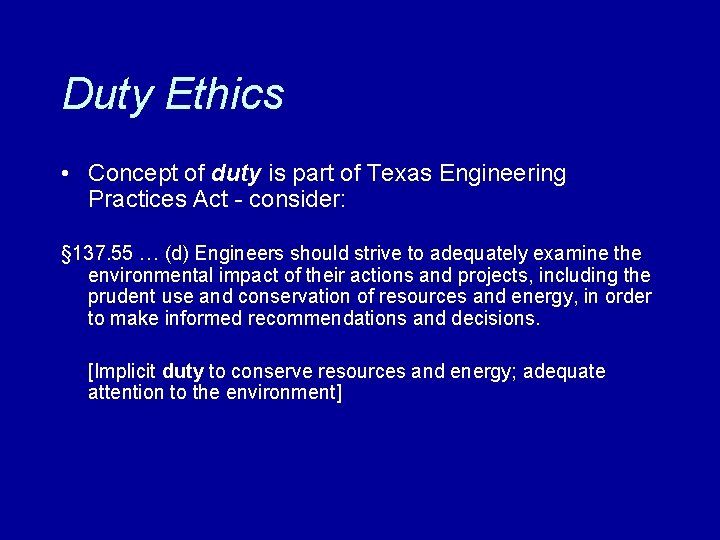 Duty Ethics • Concept of duty is part of Texas Engineering Practices Act -