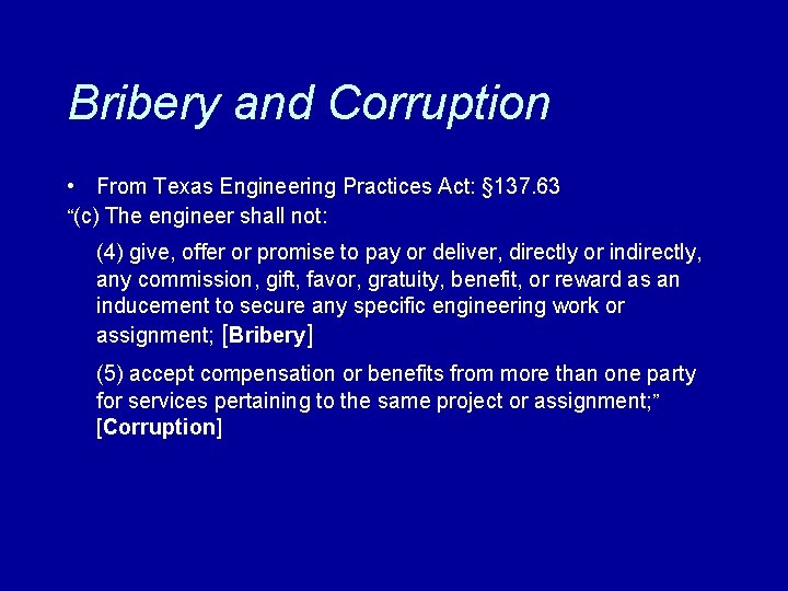 Bribery and Corruption • From Texas Engineering Practices Act: § 137. 63 “(c) The