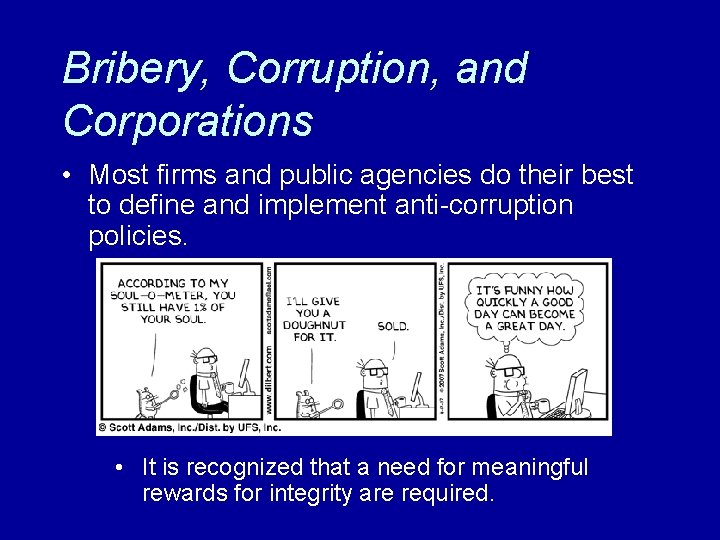 Bribery, Corruption, and Corporations • Most firms and public agencies do their best to
