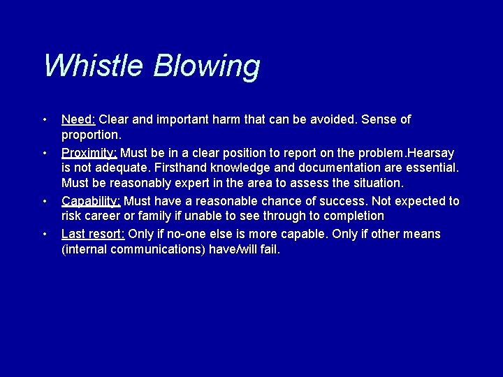 Whistle Blowing • • Need: Clear and important harm that can be avoided. Sense