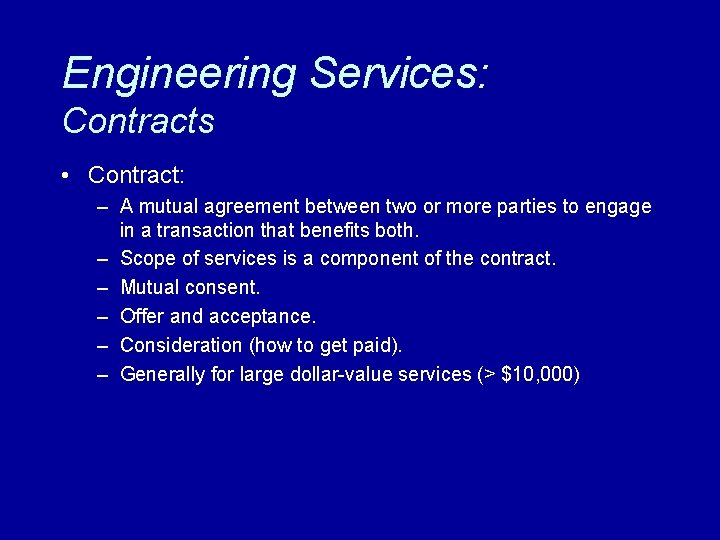 Engineering Services: Contracts • Contract: – A mutual agreement between two or more parties