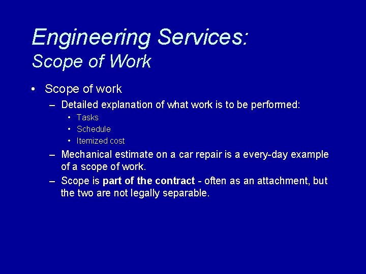 Engineering Services: Scope of Work • Scope of work – Detailed explanation of what