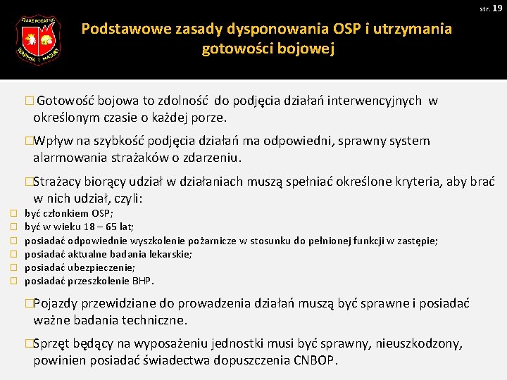 str. 19 Podstawowe zasady dysponowania OSP i utrzymania gotowości bojowej � Gotowość bojowa to
