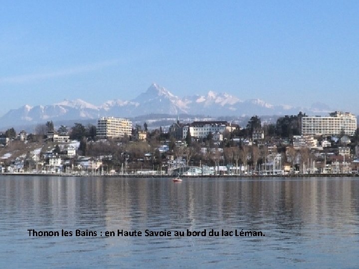 Thonon les Bains : en Haute Savoie au bord du lac Léman. 