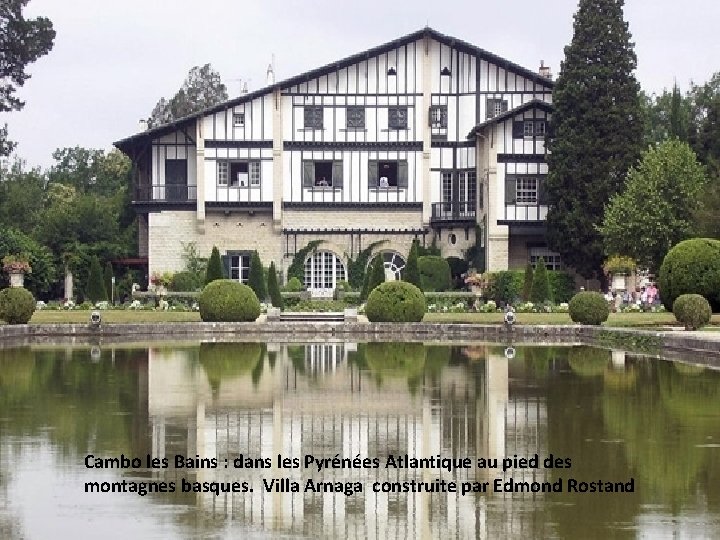 Cambo les Bains : dans les Pyrénées Atlantique au pied des montagnes basques. Villa