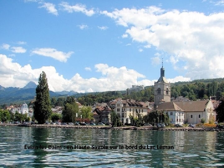 Evian les Bains : en Haute Savoie sur le bord du Lac Léman 