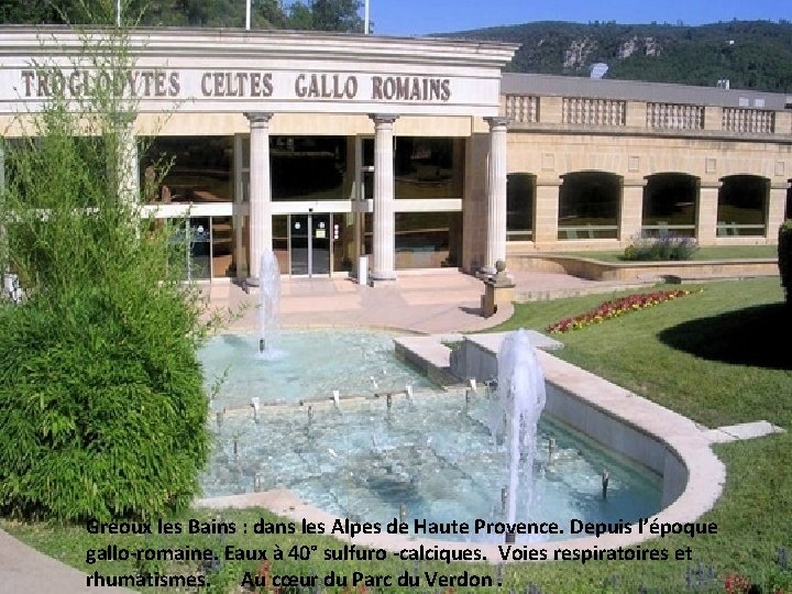 Greoux les Bains : dans les Alpes de Haute Provence. Depuis l’époque gallo-romaine. Eaux