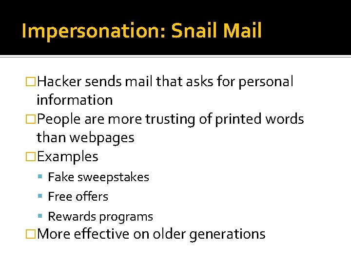 Impersonation: Snail Mail �Hacker sends mail that asks for personal information �People are more