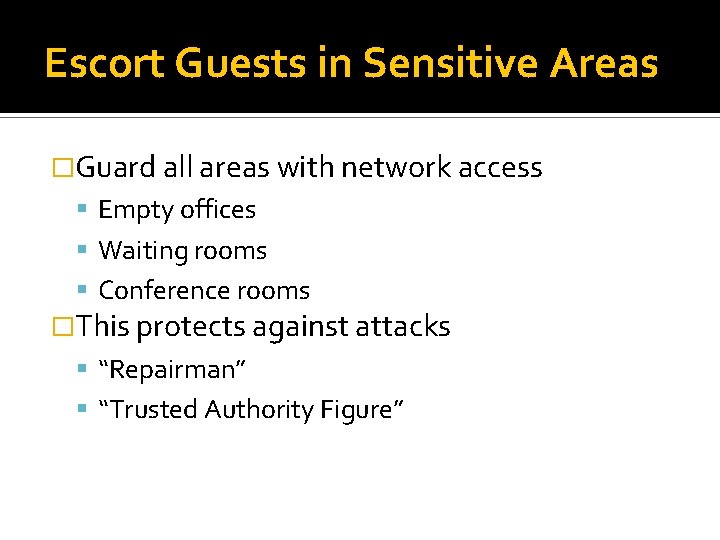 Escort Guests in Sensitive Areas �Guard all areas with network access Empty offices Waiting