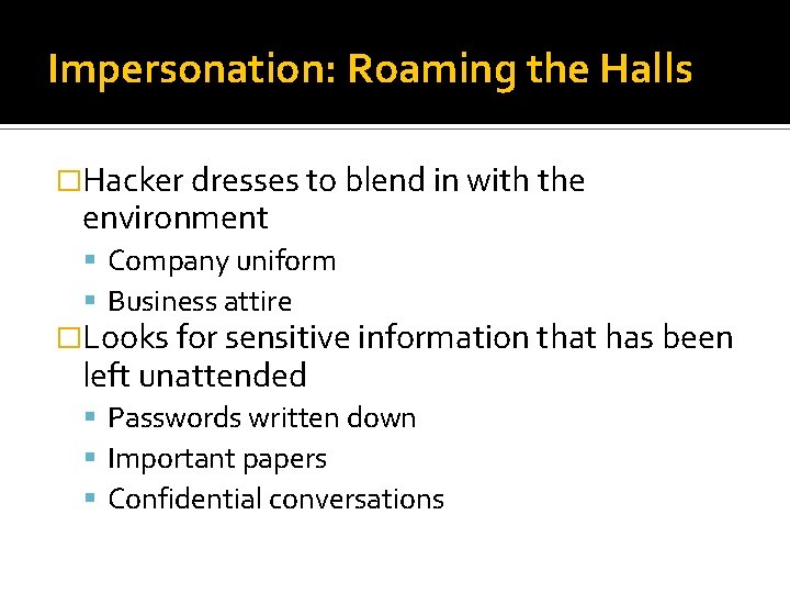 Impersonation: Roaming the Halls �Hacker dresses to blend in with the environment Company uniform