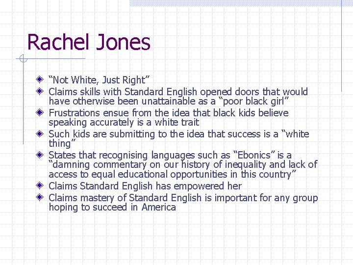 Rachel Jones “Not White, Just Right” Claims skills with Standard English opened doors that