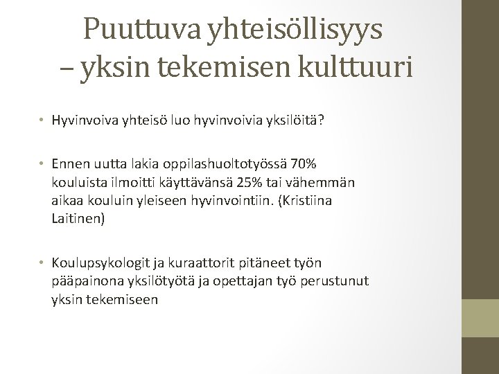 Puuttuva yhteisöllisyys – yksin tekemisen kulttuuri • Hyvinvoiva yhteisö luo hyvinvoivia yksilöitä? • Ennen