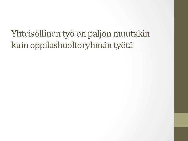 Yhteisöllinen työ on paljon muutakin kuin oppilashuoltoryhmän työtä 