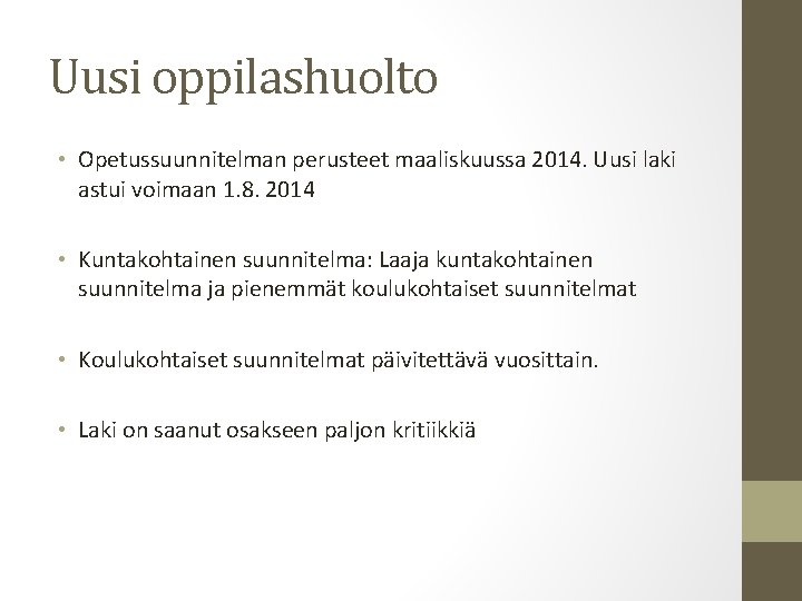 Uusi oppilashuolto • Opetussuunnitelman perusteet maaliskuussa 2014. Uusi laki astui voimaan 1. 8. 2014