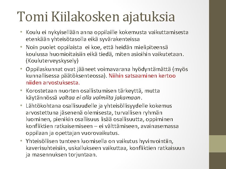 Tomi Kiilakosken ajatuksia • Koulu ei nykyisellään anna oppilaille kokemusta vaikuttamisesta etenkään yhteisötasolla eikä