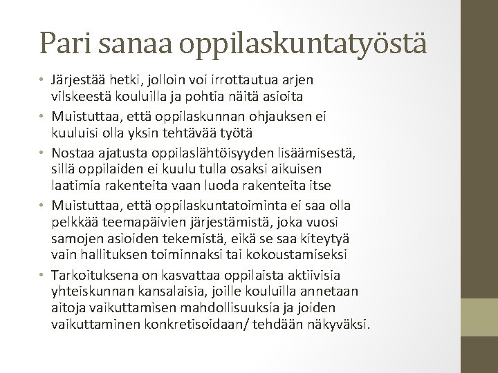 Pari sanaa oppilaskuntatyöstä • Järjestää hetki, jolloin voi irrottautua arjen vilskeestä kouluilla ja pohtia