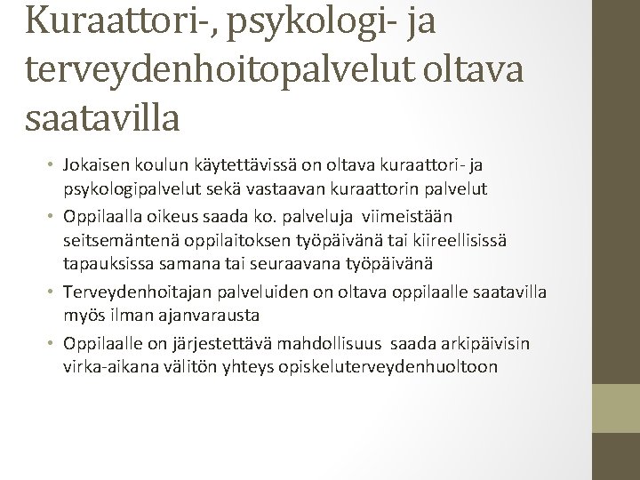 Kuraattori-, psykologi- ja terveydenhoitopalvelut oltava saatavilla • Jokaisen koulun käytettävissä on oltava kuraattori- ja