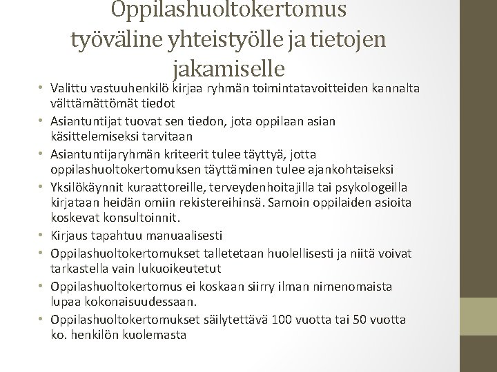 Oppilashuoltokertomus työväline yhteistyölle ja tietojen jakamiselle • Valittu vastuuhenkilö kirjaa ryhmän toimintatavoitteiden kannalta välttämättömät