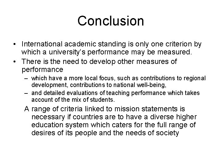 Conclusion • International academic standing is only one criterion by which a university’s performance