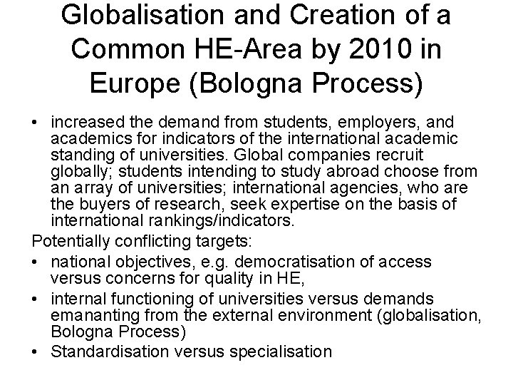 Globalisation and Creation of a Common HE-Area by 2010 in Europe (Bologna Process) •
