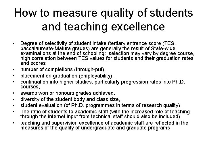 How to measure quality of students and teaching excellence • • • Degree of