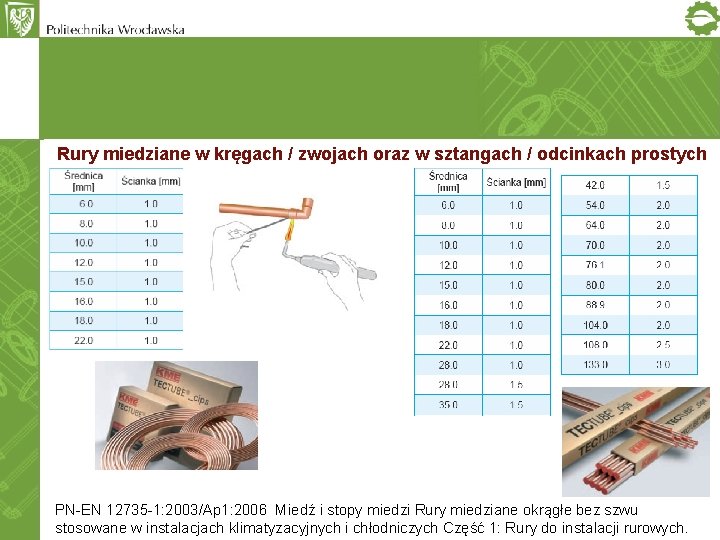 Rury miedziane w kręgach / zwojach oraz w sztangach / odcinkach prostych PN-EN 12735