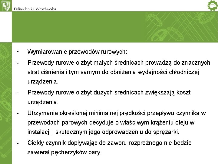  • Wymiarowanie przewodów rurowych: - Przewody rurowe o zbyt małych średnicach prowadzą do