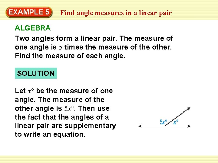 EXAMPLE 5 Find angle measures in a linear pair ALGEBRA Two angles form a