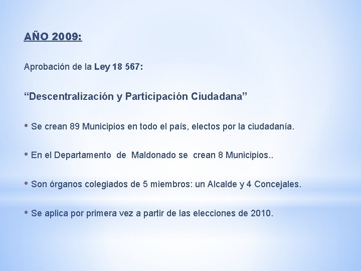 AÑO 2009: Aprobación de la Ley 18 567: “Descentralización y Participación Ciudadana” • Se