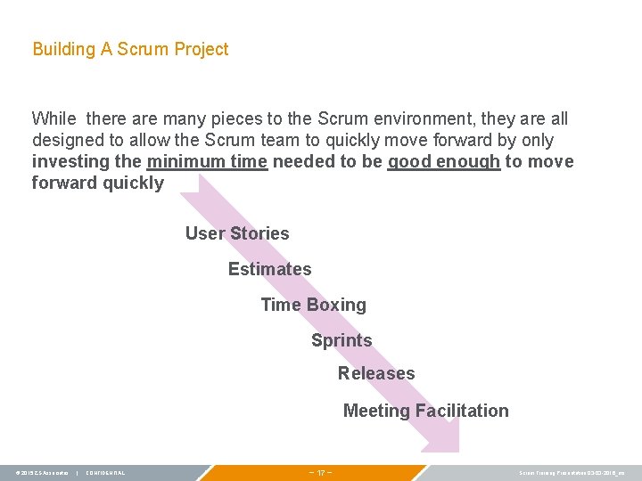 Building A Scrum Project While there are many pieces to the Scrum environment, they