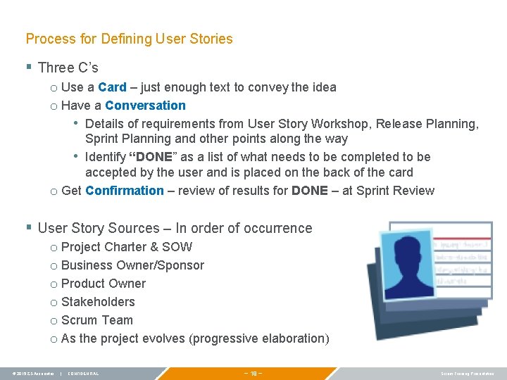 Process for Defining User Stories § Three C’s o Use a Card – just